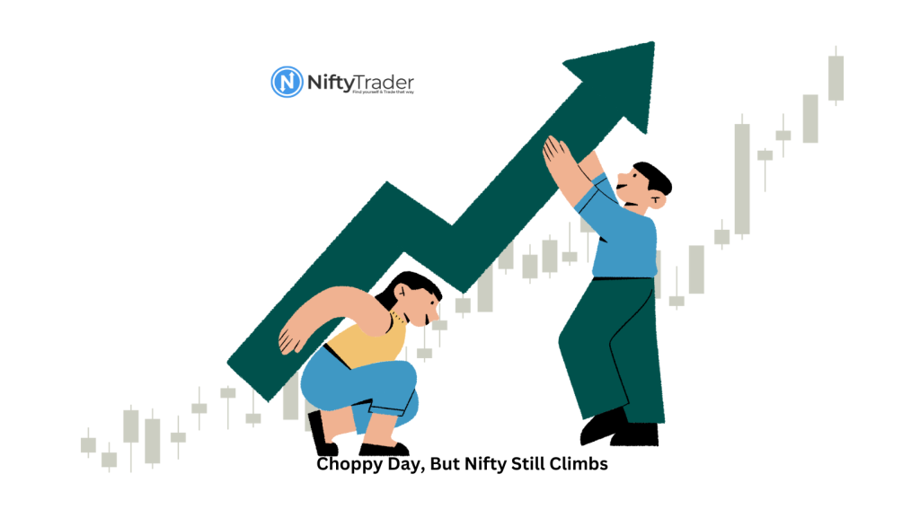 Choppy Day, But Nifty Still Climbs – What’s Driving This Surge? Can the Nifty Hold Its Ground After a Wild Ride?